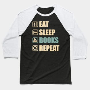 Eat Sleep Books Repeat - Funny Books Lovers Gift Baseball T-Shirt